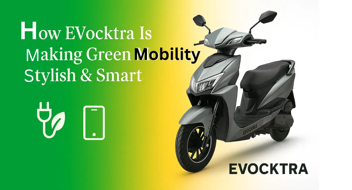 How EVocktra Is Making Green Mobility Stylish & Smart